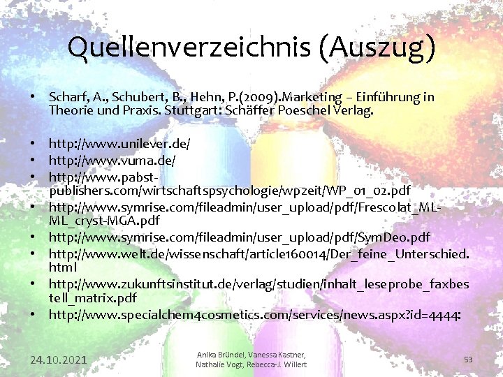 Quellenverzeichnis (Auszug) • Scharf, A. , Schubert, B. , Hehn, P. (2009). Marketing –