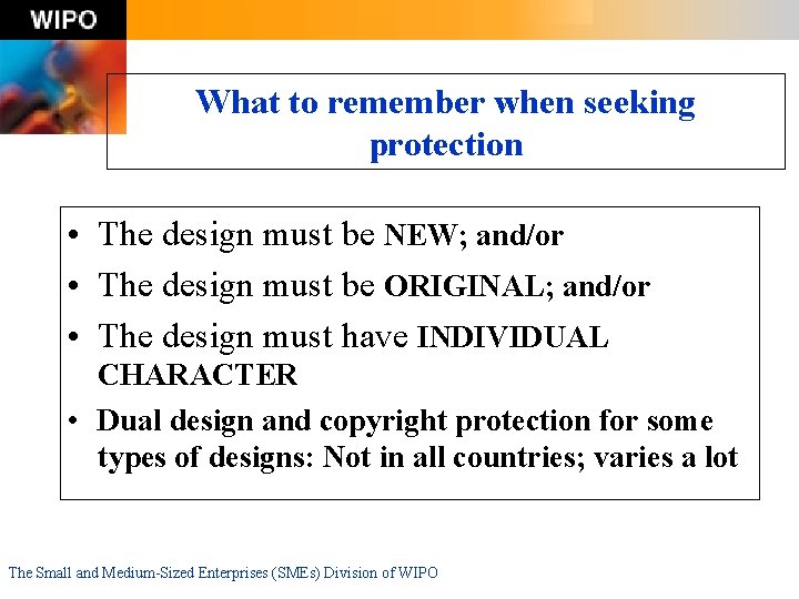 What to remember when seeking protection • The design must be NEW; and/or •