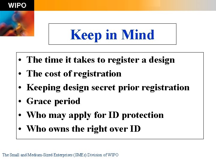 Keep in Mind • • • The time it takes to register a design