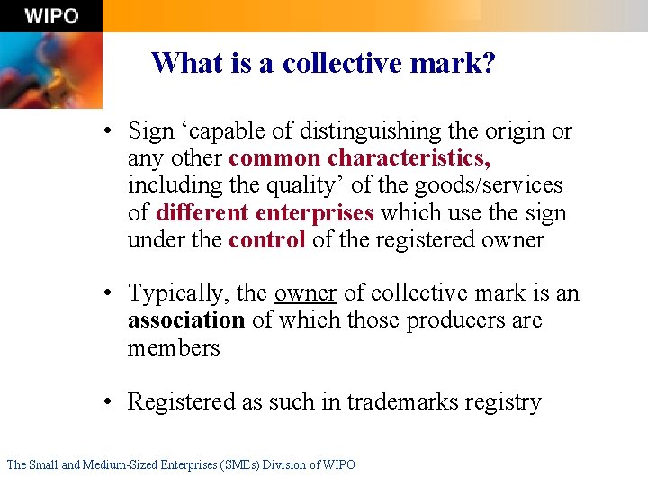 What is a collective mark? • Sign ‘capable of distinguishing the origin or any