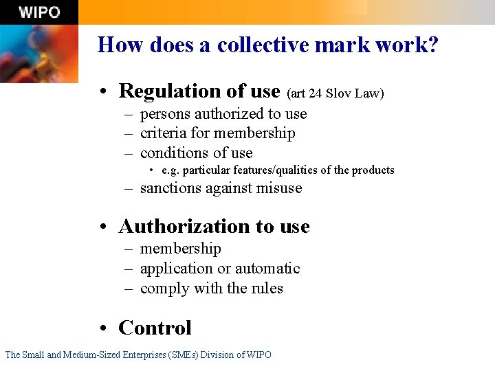 How does a collective mark work? • Regulation of use (art 24 Slov Law)