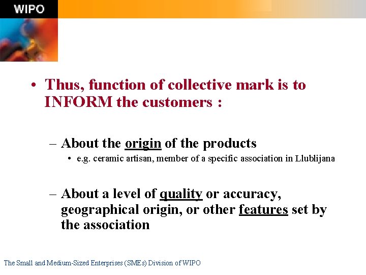  • Thus, function of collective mark is to INFORM the customers : –