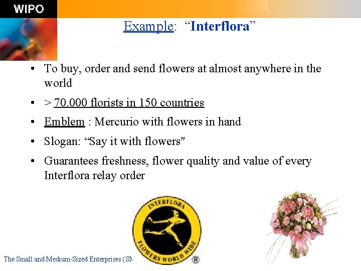 Example: “Interflora” • To buy, order and send flowers at almost anywhere in the