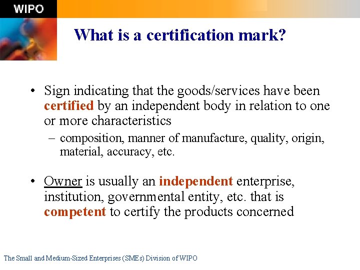 What is a certification mark? • Sign indicating that the goods/services have been certified