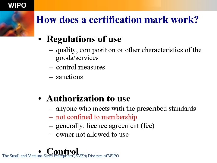 How does a certification mark work? • Regulations of use – quality, composition or