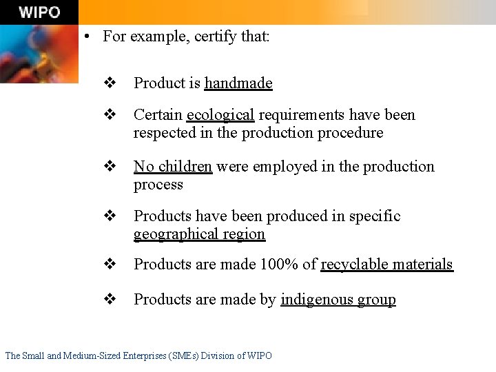  • For example, certify that: Product is handmade Certain ecological requirements have been