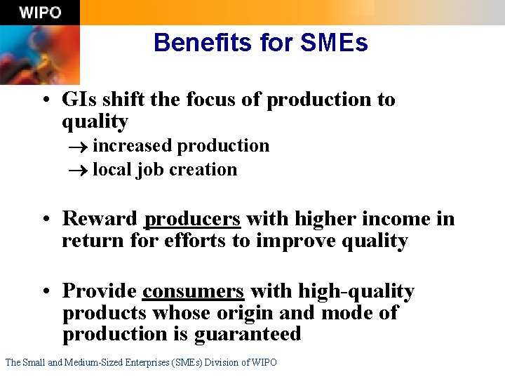 Benefits for SMEs • GIs shift the focus of production to quality increased production