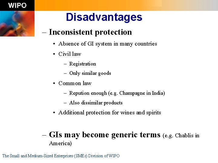 Disadvantages – Inconsistent protection • Absence of GI system in many countries • Civil