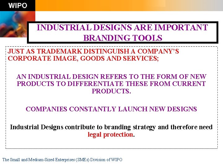 INDUSTRIAL DESIGNS ARE IMPORTANT BRANDING TOOLS JUST AS TRADEMARK DISTINGUISH A COMPANY’S CORPORATE IMAGE,