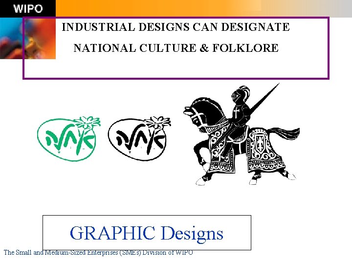 INDUSTRIAL DESIGNS CAN DESIGNATE NATIONAL CULTURE & FOLKLORE GRAPHIC Designs The Small and Medium-Sized