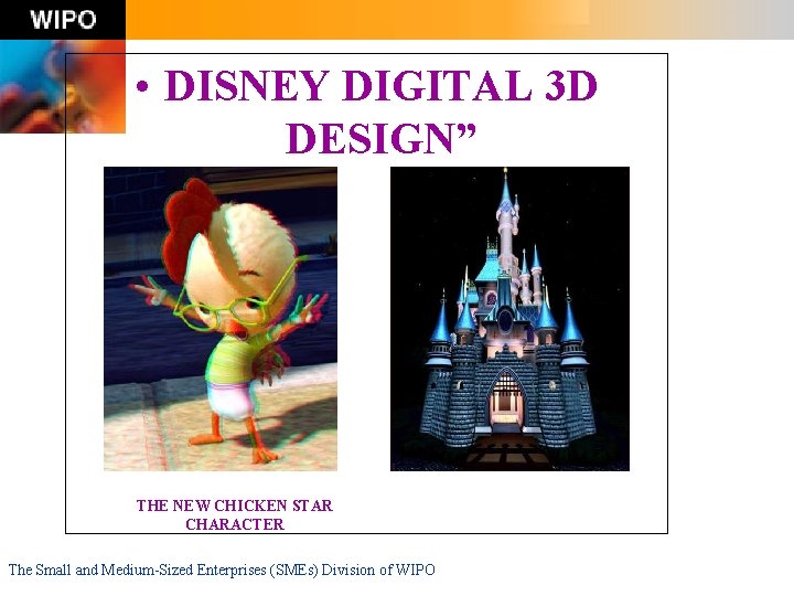  • DISNEY DIGITAL 3 D DESIGN” THE NEW CHICKEN STAR CHARACTER The Small