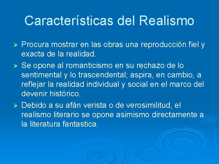 Características del Realismo Procura mostrar en las obras una reproducción fiel y exacta de