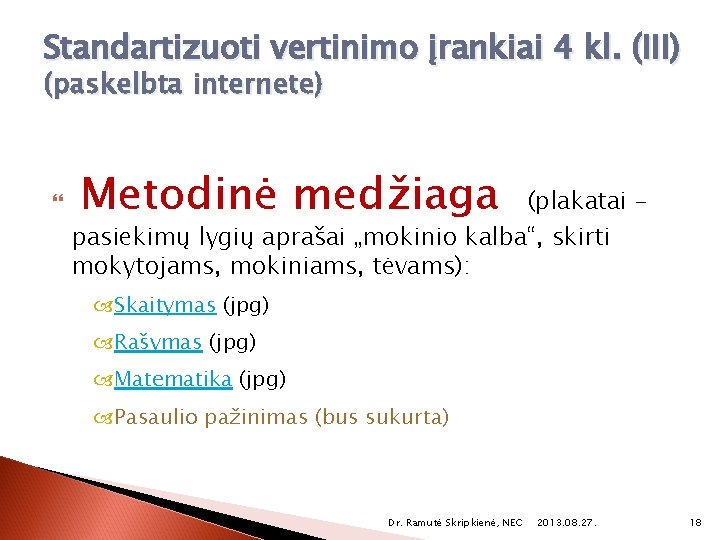 Standartizuoti vertinimo įrankiai 4 kl. (III) (paskelbta internete) Metodinė medžiaga (plakatai – pasiekimų lygių