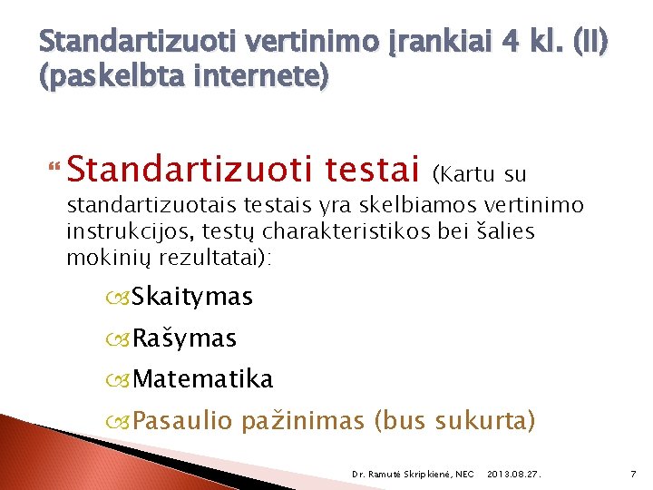 Standartizuoti vertinimo įrankiai 4 kl. (II) (paskelbta internete) Standartizuoti testai (Kartu su standartizuotais testais