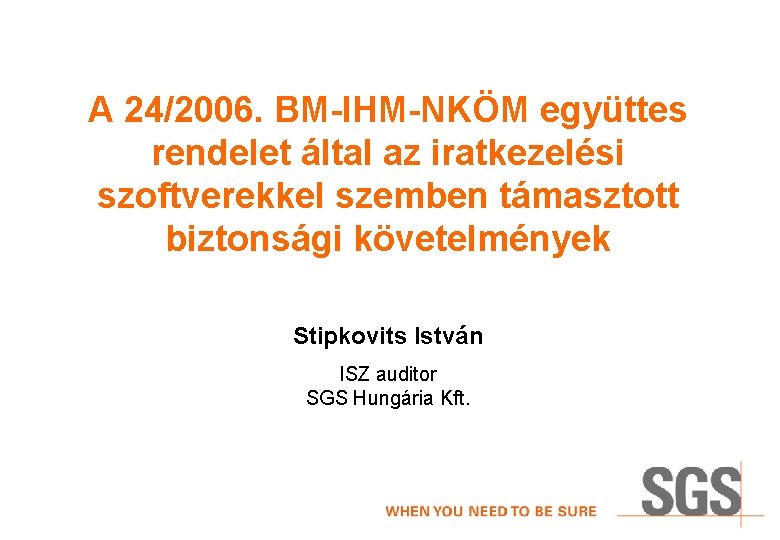 A 24/2006. BM-IHM-NKÖM együttes rendelet által az iratkezelési szoftverekkel szemben támasztott biztonsági követelmények Stipkovits