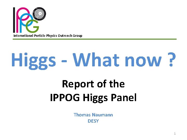 International Particle Physics Outreach Group Higgs - What now ? Report of the IPPOG