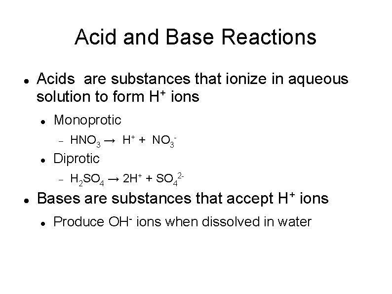 Acid and Base Reactions Acids are substances that ionize in aqueous solution to form