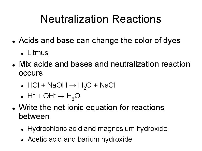 Neutralization Reactions Acids and base can change the color of dyes Litmus Mix acids