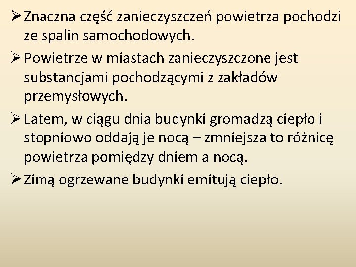 Ø Znaczna część zanieczyszczeń powietrza pochodzi ze spalin samochodowych. Ø Powietrze w miastach zanieczyszczone