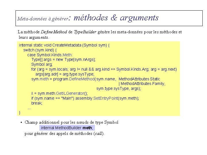Meta-données à générer : méthodes & arguments La méthode Define. Method de Type. Builder