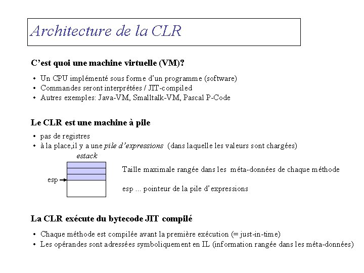 Architecture de la CLR C’est quoi une machine virtuelle (VM)? • Un CPU implémenté