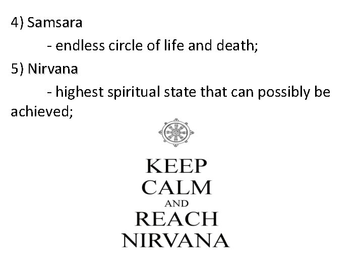 4) Samsara - endless circle of life and death; 5) Nirvana - highest spiritual
