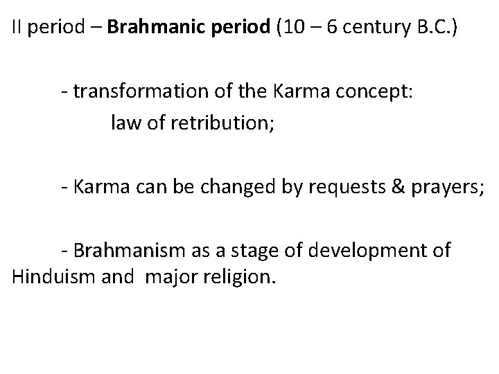 II period – Brahmanic period (10 – 6 century B. C. ) - transformation