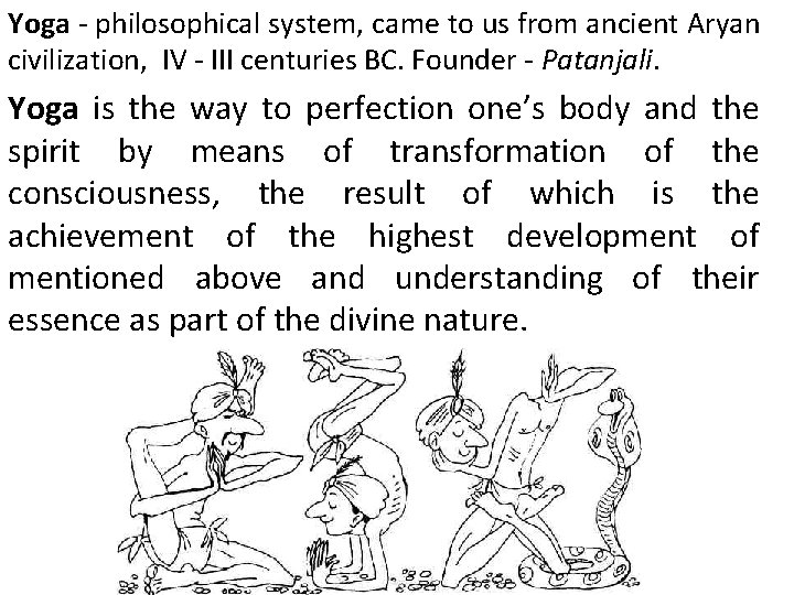 Yoga - philosophical system, came to us from ancient Aryan civilization, IV - III
