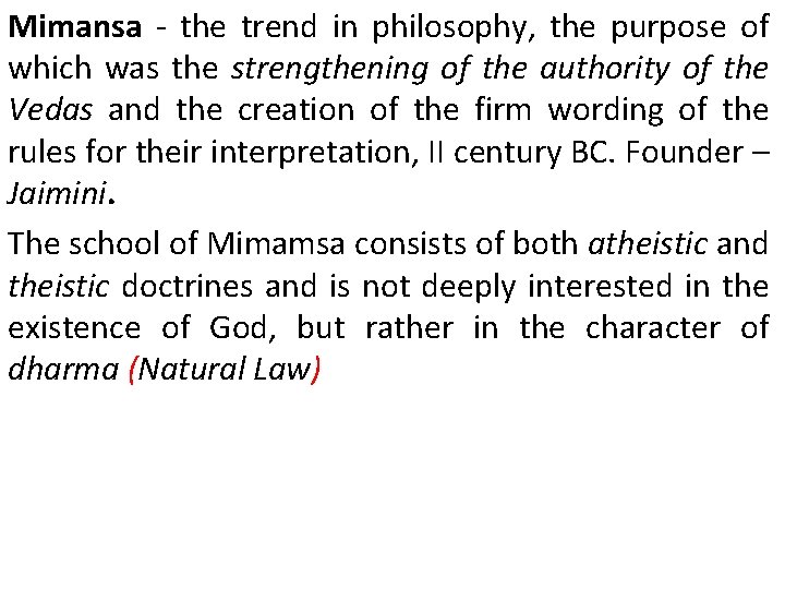 Mimansa - the trend in philosophy, the purpose of which was the strengthening of