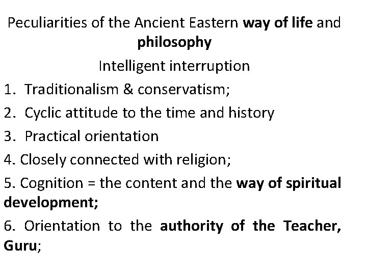 Peculiarities of the Ancient Eastern way of life and philosophy Intelligent interruption 1. Traditionalism