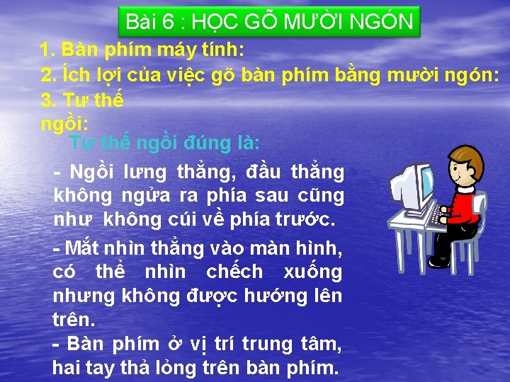 Bài 6 : HỌC GÕ MƯỜI NGÓN 1. Bàn phím máy tính: 2. Ích
