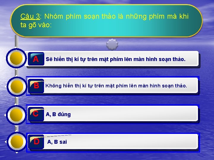 Câu 3: Nhóm phím soạn thảo là những phím mà khi ta gõ vào: