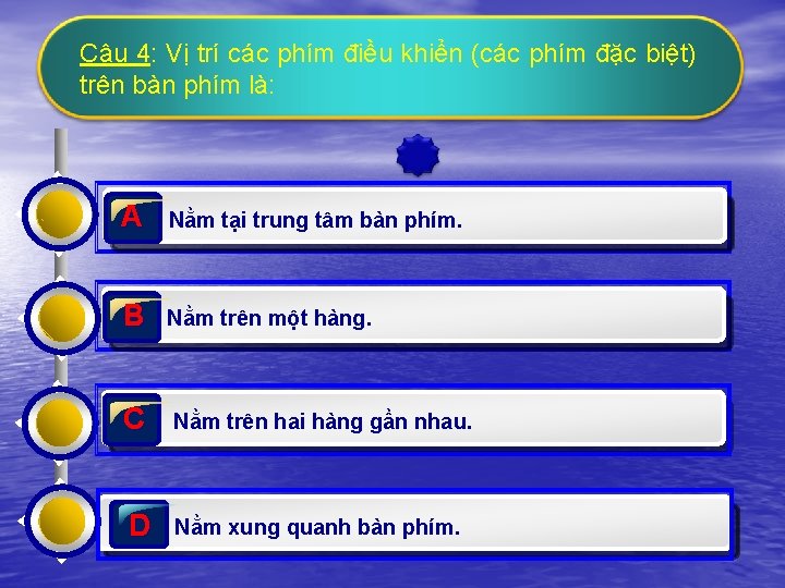 Câu 4: Vị trí các phím điều khiển (các phím đặc biệt) trên bàn