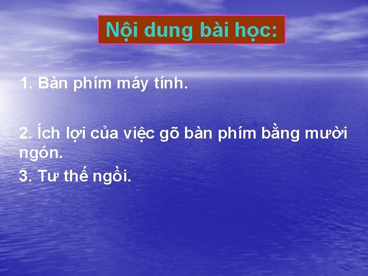 Nội dung bài học: 1. Bàn phím máy tính. 2. Ích lợi của việc