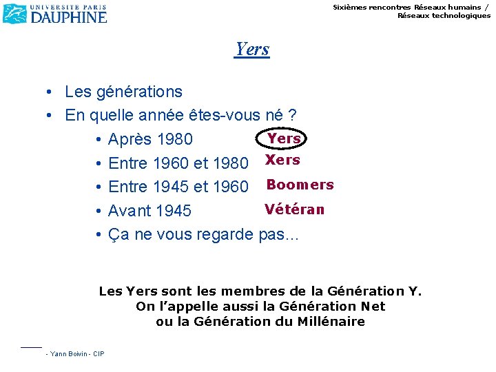 Sixièmes rencontres Réseaux humains / Réseaux technologiques Yers • Les générations • En quelle