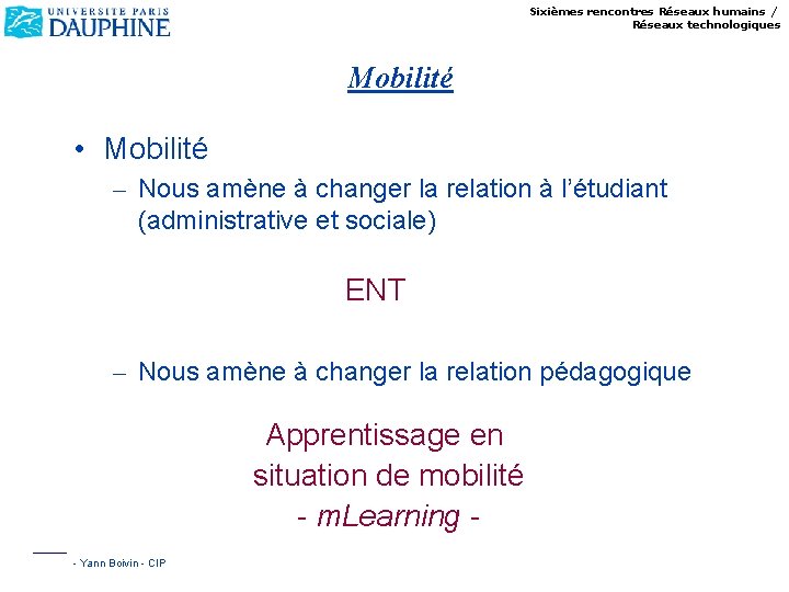 Sixièmes rencontres Réseaux humains / Réseaux technologiques Mobilité • Mobilité – Nous amène à