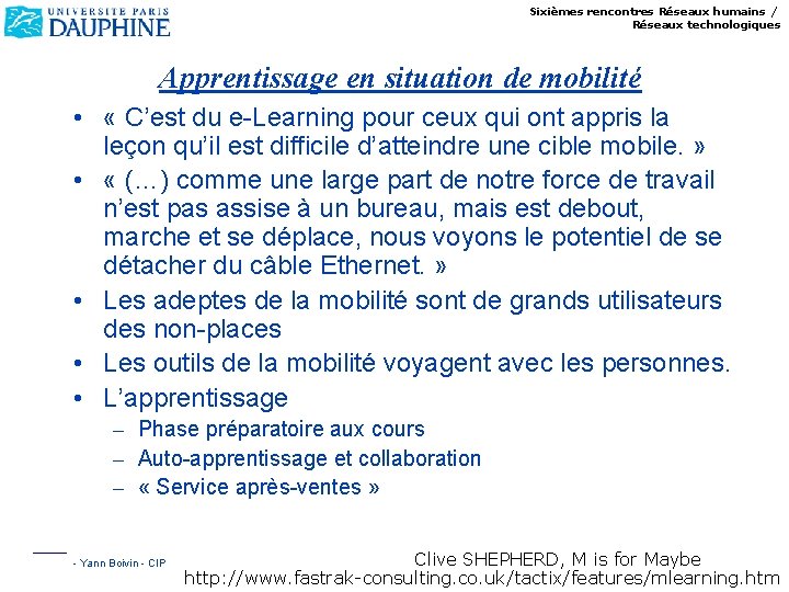 Sixièmes rencontres Réseaux humains / Réseaux technologiques Apprentissage en situation de mobilité • «