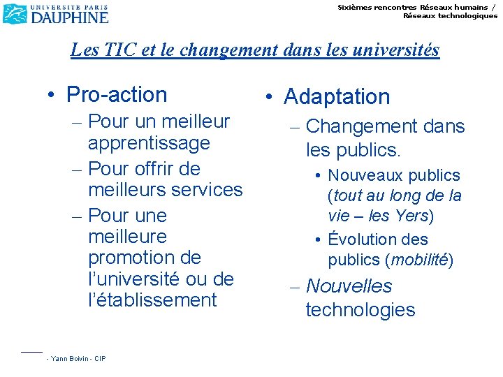 Sixièmes rencontres Réseaux humains / Réseaux technologiques Les TIC et le changement dans les