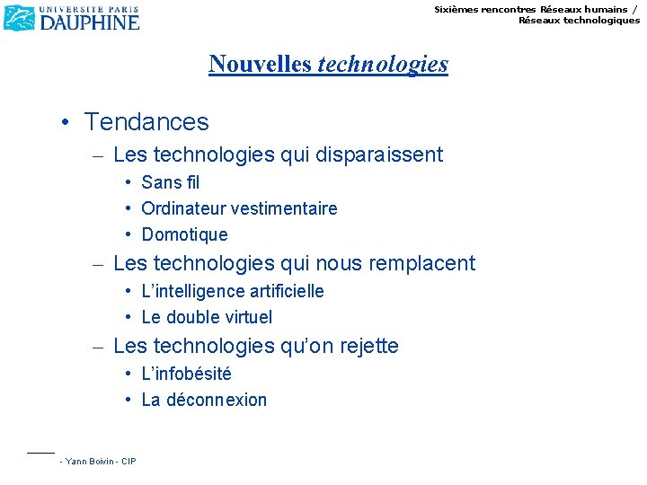 Sixièmes rencontres Réseaux humains / Réseaux technologiques Nouvelles technologies • Tendances – Les technologies