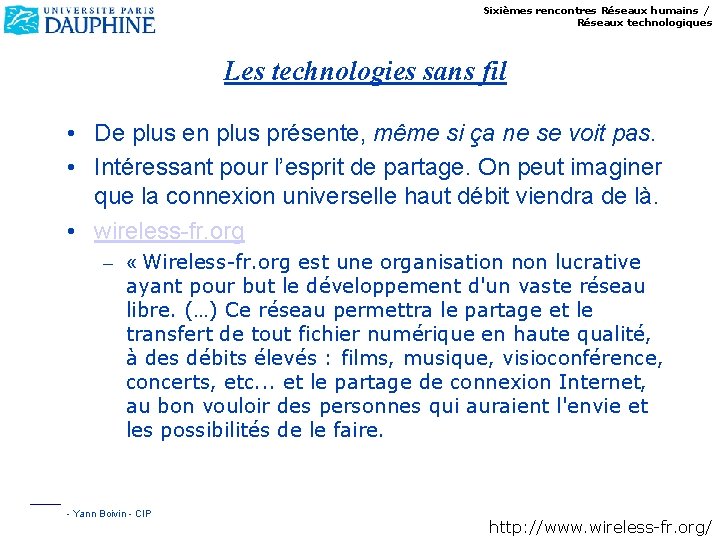 Sixièmes rencontres Réseaux humains / Réseaux technologiques Les technologies sans fil • De plus