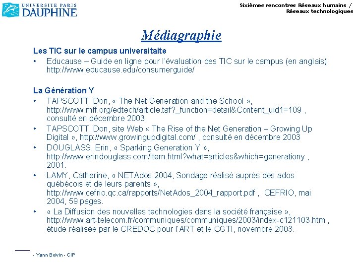 Sixièmes rencontres Réseaux humains / Réseaux technologiques Médiagraphie Les TIC sur le campus universitaite