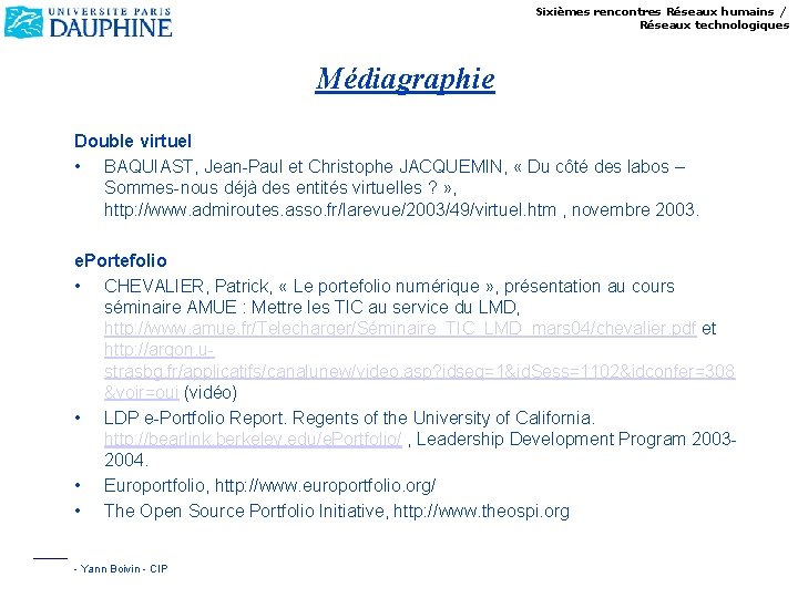 Sixièmes rencontres Réseaux humains / Réseaux technologiques Médiagraphie Double virtuel • BAQUIAST, Jean-Paul et