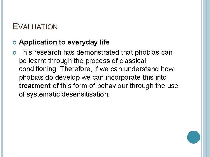 EVALUATION Application to everyday life This research has demonstrated that phobias can be learnt