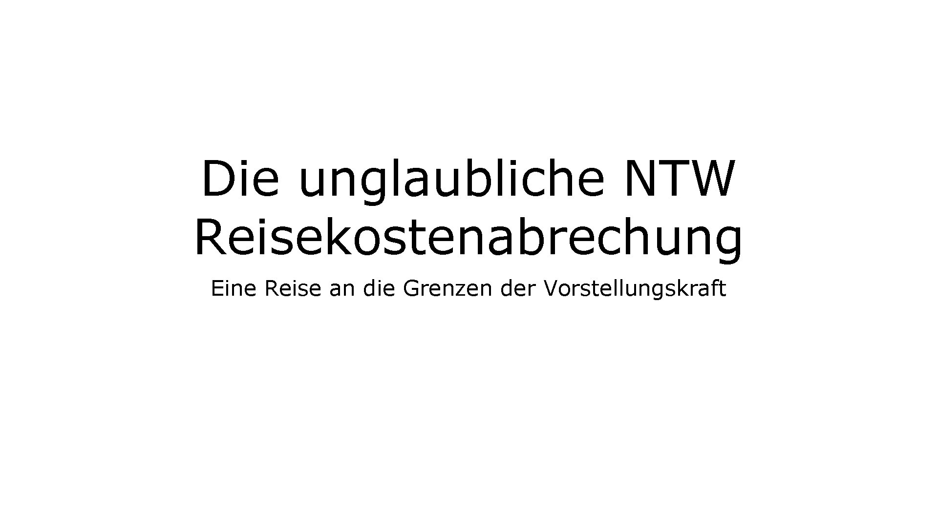 Die unglaubliche NTW Reisekostenabrechung Eine Reise an die Grenzen der Vorstellungskraft 