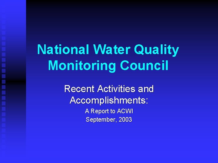 National Water Quality Monitoring Council Recent Activities and Accomplishments: A Report to ACWI September,