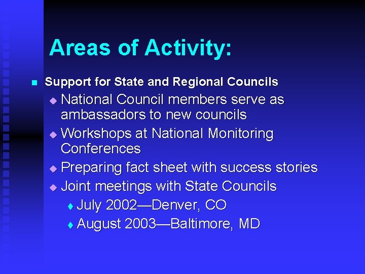 Areas of Activity: n Support for State and Regional Councils National Council members serve