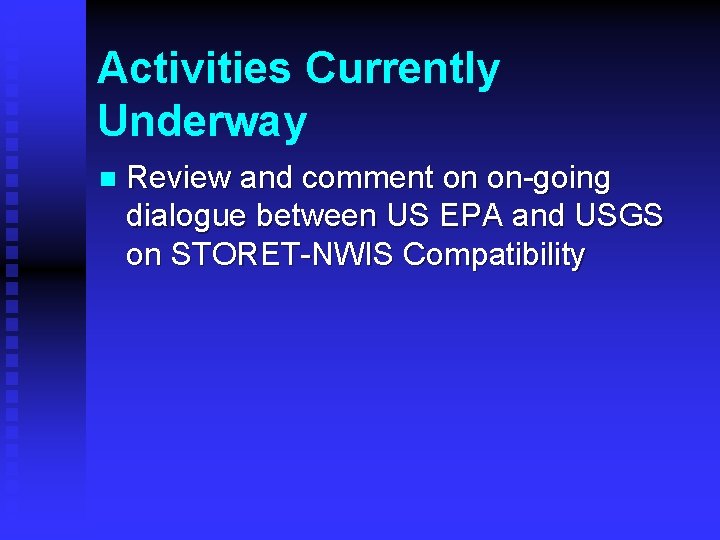 Activities Currently Underway n Review and comment on on-going dialogue between US EPA and