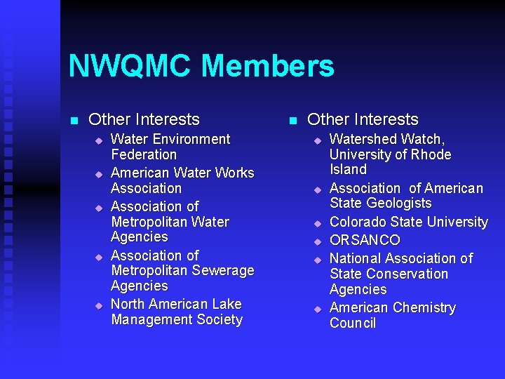 NWQMC Members n Other Interests u u u Water Environment Federation American Water Works