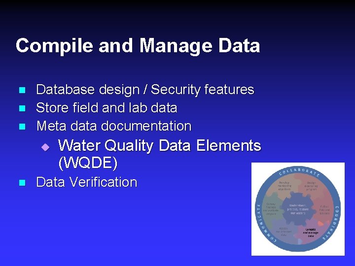 Compile and Manage Data n n n Database design / Security features Store field