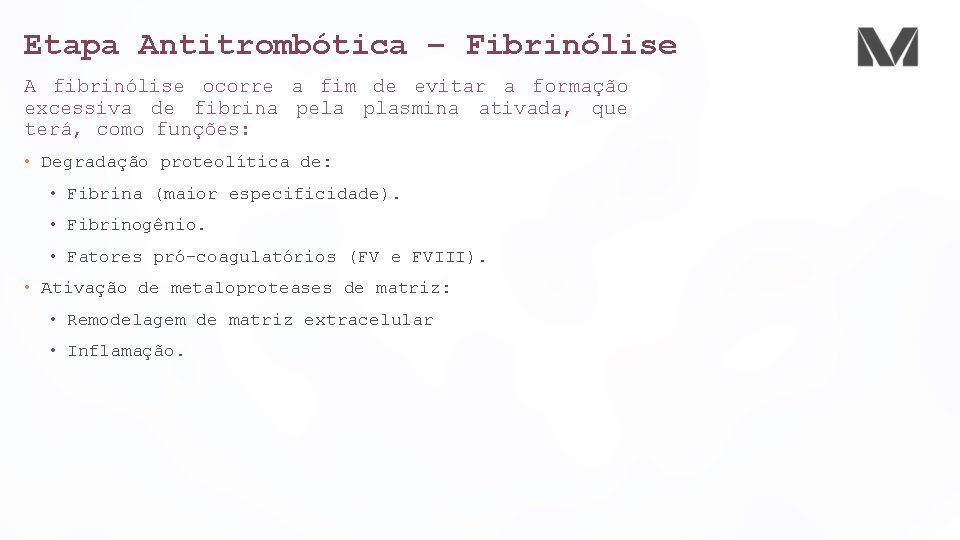 Etapa Antitrombótica – Fibrinólise A fibrinólise ocorre a fim de evitar a formação excessiva